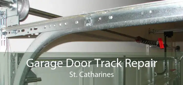 Garage Door Track Repair St. Catharines
